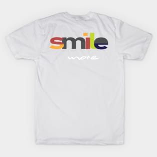 Smile More (Version 4) T-Shirt